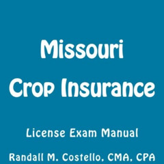 [Download] PDF 📭 Missouri Crop Insurance: License Exam Manual by  Randall M. Costell