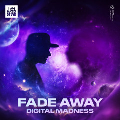 Digital Madness - Fade Away [I AM HARDSTYLE]
