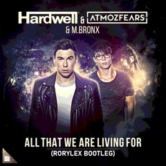 Hardwell & Atmozfears - All That We Are Living For (Rorylex Bootleg)