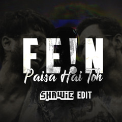 FEIN VS PAISA HAI TOH - (SHAWIE SURPRISE EDIT)