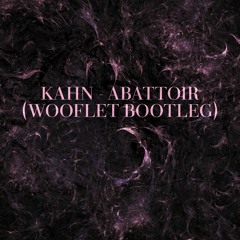 Kahn - Abattoir(Wooflet Bootleg)[FREE DOWNLOAD]