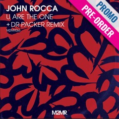 John Rocca - U Are The One [Dr Packer Remix] *Pre Order*