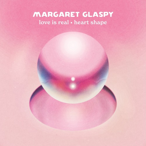 Stream Love Is Real by Margaret Glaspy