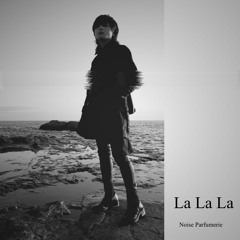 Noise Parfumerie  - La La La