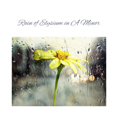 Rain of Elysium in A Minor