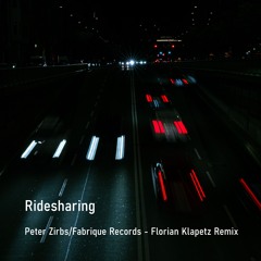 Ridesharing - Peter Zirbs/Fabrique Records - Florian Klapetz Remix
