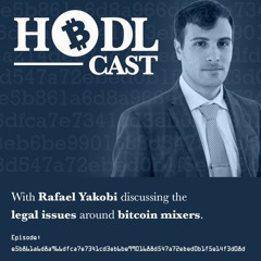 #HODLCast 116 with Rafael Yakobi Discussing The Legal Issues Around Bitcoin Mixers