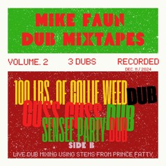 MIKE FAUN DUBS MIXTAPE #2 /100 WEIGHT OF COLLIE WEED X CUSS CUSS X SENSEE PARTY X PRINCE FATTY STEMS