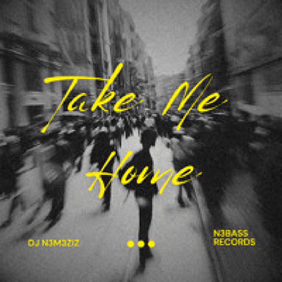 Stream Take Me Home by DJ N3M3ZIZ | Listen online for free on SoundCloud