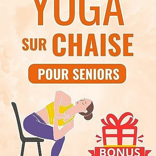 Stream Télécharger le PDF Yoga sur Chaise pour les Seniors: Le Programme de  Yoga sur Chaise pour Vivre Se from mr hulusa | Listen online for free on  SoundCloud