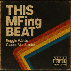 THIS MFing BEAT - Claude VonStroke and Reggie Watts