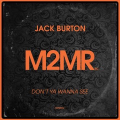 Jack Burton - Don't Ya Wanna See **Out Now**