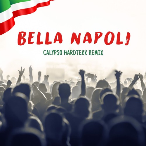 Bella Napoli (Calypso Hardekk Remix)
