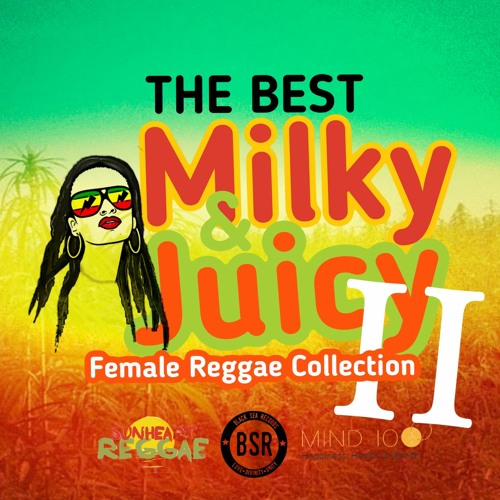 The Best Milky & Juicy Female Reggae Collection 2