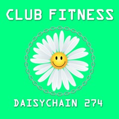 Daisychain 274 - Club Fitness