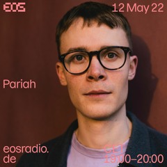 Pariah @ EOS Radio 12/05/22