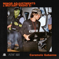 Caramelo Gabanna [Minor Adjustments x Mutant Radio]