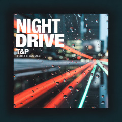 T&P - Night Drive