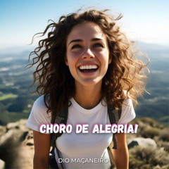 Choro de Alegria!