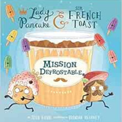[Free] KINDLE 📨 Mission Defrostable (Volume 3) (Lady Pancake & Sir French Toast) by