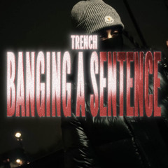 Trench - Banging A Sentence