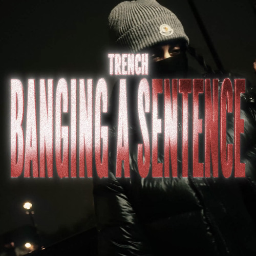 Trench - Banging A Sentence