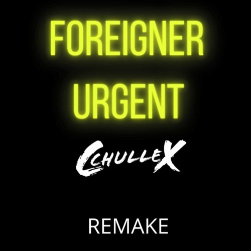 Foreigner Urgent (CchulleX - Reamke)
