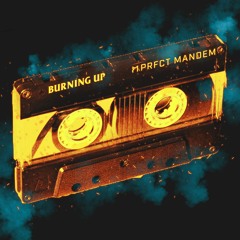 PRFCT Mandem - Burning Up