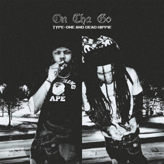 ON THA GO FT DEAD HIPPIE  (PROD TYPE-ONE)