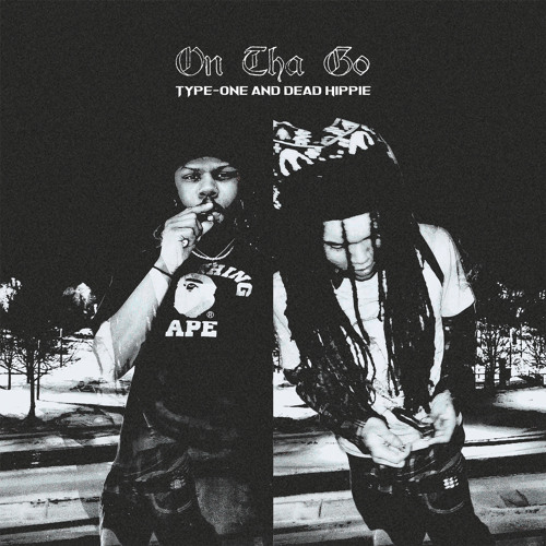 ON THA GO FT DEAD HIPPIE  (PROD TYPE-ONE)