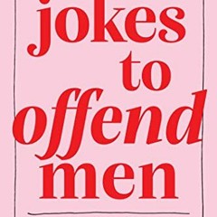 [View] EPUB KINDLE PDF EBOOK Jokes to Offend Men by  Allison Kelley,Danielle Kraese,Kate Herzlin,Ysa