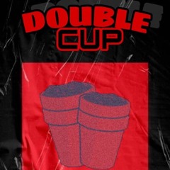 Double cup-Gosex,Ladisco,Slattdirty,Big Dim’s & Dexcelslime