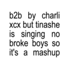 Charli XCX x Tinashe - B2b (No Broke Boys Mashup)