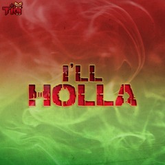 TIG - I'll Holla