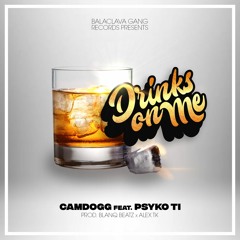 Drinks On Me (feat. Psyko TI) (Prod. Blanq Beatz x Alex Tk)