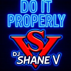 DJ Shane V -PROPERLY