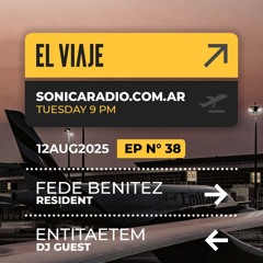 El Viaje EP038 - Resident: Fede Benitez | Guestmix: ENTITAETEM