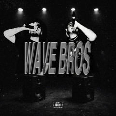 WAVE BROS Ft. V$A Chxcky