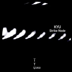 Kyu - Strike Node [ITU2532]