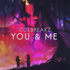 ColBreakz - You & Me