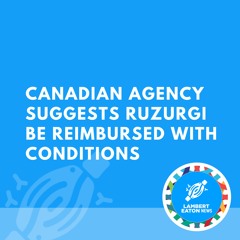Canadian Agency Suggests Ruzurgi Be Reimbursed With Conditions