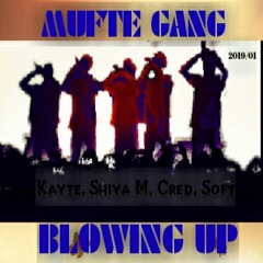 Mufte Gang Blowing Up
