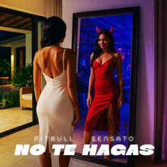 Pitbull, Sensato - No Te Hagas [KOLOCHO Extended Edit]