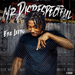 EBK Leebo - Mr Disrespectful
