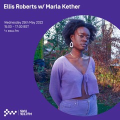 Ellis Roberts w/ Marla Kether on SWU.FM, 25 May 2022