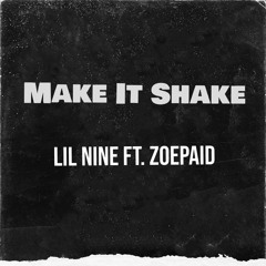 Lil Nine - Make It Shake Ft. ZoePaid