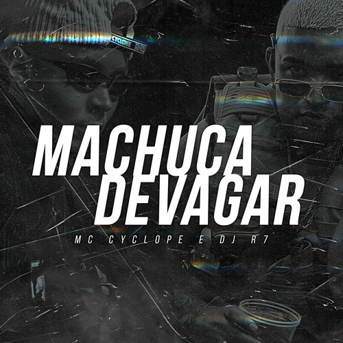 MC Cyclope - Machuca Devagar (DJ R7) Lançamento 2021