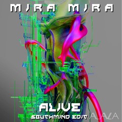 MIRA MIRA - Alive (Southmind Edit)