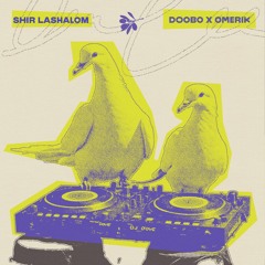 Shir LaShalom (Doobo x omerik Remix)