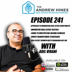 E241 Winning Strategies for Real Estate Investment Growth with Adil Virani